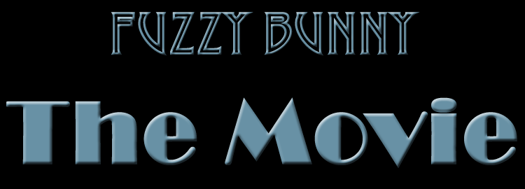 FUZZY BUNNY: *THE MOVIE*