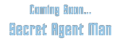 Coming Soon - Secret Agent Man