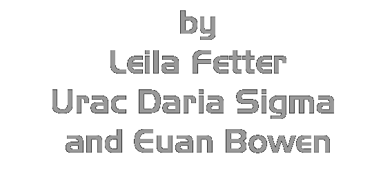 By Leila Fetter, Urac Daria Sigma and Euan Bowen © 1997